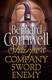 Sharpe 3-Book Collection 5: Sharpe s Company, Sharpe s Sword, Sharpe s Enemy (The Sharpe Series)