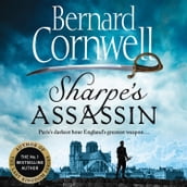 Sharpe s Assassin: Sharpe is back in the gripping, epic new historical novel from the global bestselling author (The Sharpe Series, Book 24)