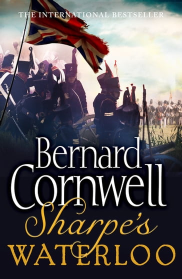 Sharpe's Waterloo: The Waterloo Campaign, 1518 June, 1815 (The Sharpe Series, Book 22) - Bernard Cornwell