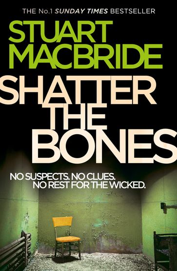 Shatter the Bones (Logan McRae, Book 7) - Stuart MacBride