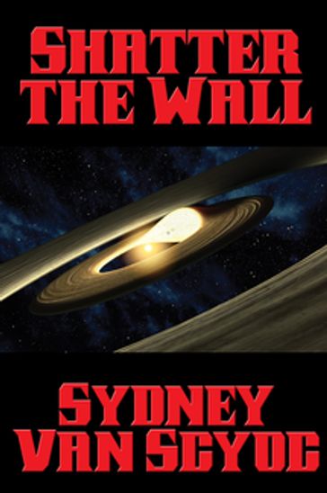 Shatter the Wall - Sydney Van Scyoc