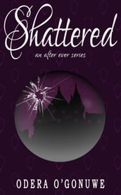 Shattered, An After Ever Series Novel