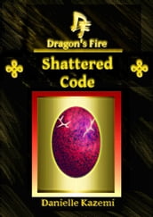 Shattered Code (#11) (Dragon s Fire)