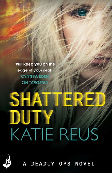 Shattered Duty: Deadly Ops Book 3 (A series of thrilling, edge-of-your-seat suspense) - Katie Reus