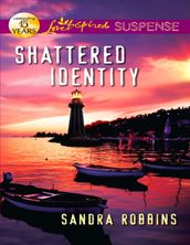 Shattered Identity (Mills & Boon Love Inspired Suspense)