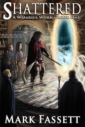 Shattered: A Wizard s Work Book One