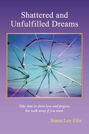 Shattered and unfulfilled Dreams - Susan Loy Ellis