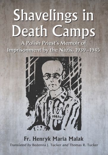 Shavelings in Death Camps - Fr. Henryk Maria Malak