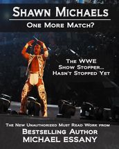 Shawn Michaels: One More Match? The WWE Show Stopper... Hasn t Stopped Yet