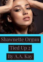 Shawnette Orgun Tied Up 2