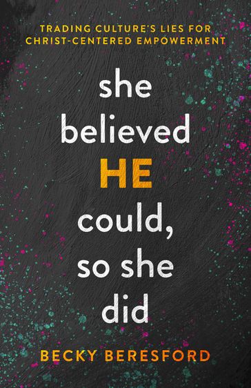 She Believed HE Could, So She Did - Becky Beresford