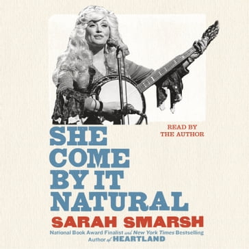 She Come By It Natural - Sarah Smarsh