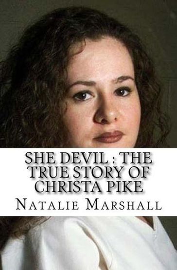 She Devil : The True Story of Christa Pike - Natalie Marshall