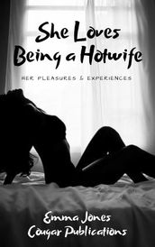 She Loves Being a Hotwife: Her Pleasures & Experiences