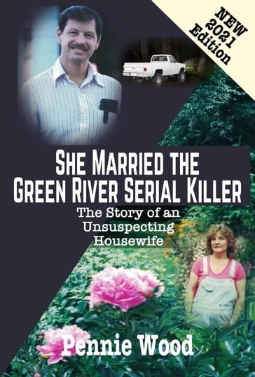 She Married the Green River Serial Killer: The Story of an Unsuspecting Housewife - Pennie Wood