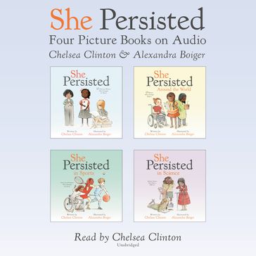 She Persisted: Four Picture Books on Audio - Chelsea Clinton