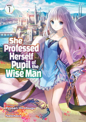 She Professed Herself Pupil of the Wise Man (Light Novel) Vol. 1 - Ryusen Hirotsugu - fuzichoco