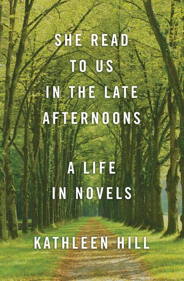 She Read to Us in the Late Afternoons - Kathleen Hill