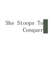 She Stoops To Conquer