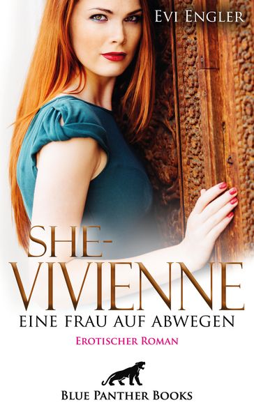 She - Vivienne, eine Frau auf Abwegen   Erotischer Roman - Evi Engler