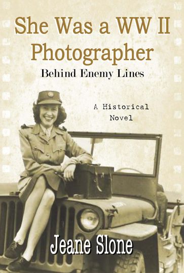 She Was A WW II Photographer Behind Enemy Lines - Jeane Slone