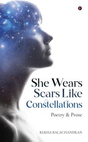 She Wears Scars Like Constellations