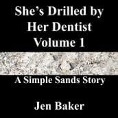 She s Drilled by Her Dentist 1 A Simple Sands Story
