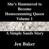 She s Hammered to Become Homecumming Queen 1 A Simple Sands Story