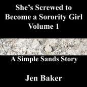 She s Screwed to Become a Sorority Girl 1 A Simple Sands Story