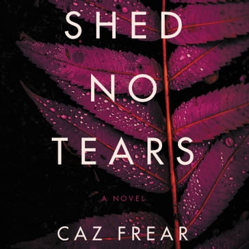 Shed No Tears - Caz Frear