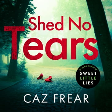 Shed No Tears - Caz Frear