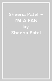 Sheena Patel - I