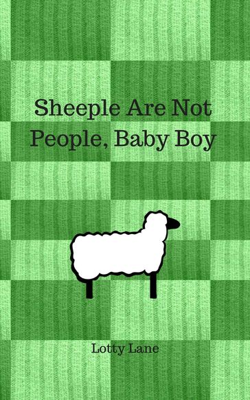 Sheeple Are Not People, Baby Boy - Lotty Lane