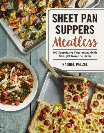 Sheet Pan Suppers Meatless - Raquel Pelzel