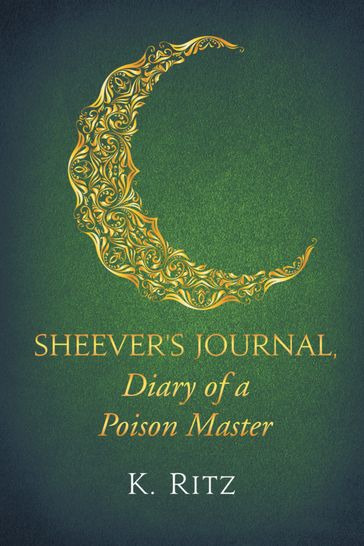 Sheever's Journal, Diary of a Poison Master - K. Ritz