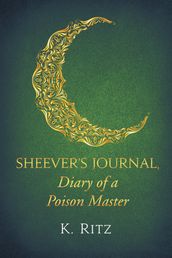 Sheever s Journal, Diary of a Poison Master