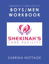 Shekinah s Care Facility Boys/Men Workbook