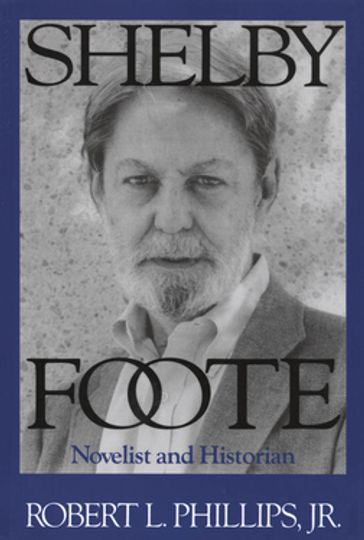 Shelby Foote - Robert L. Phillips Jr.