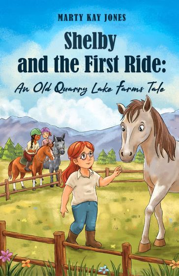 Shelby and the First Ride: An Old Quarry Lake Farms Tale. - Natalia Stepanova - Meredith Hill - Marty Kay Jones