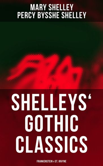 Shelleys' Gothic Classics: Frankenstein & St. Irvyne - Mary Shelley - Percy Bysshe Shelley