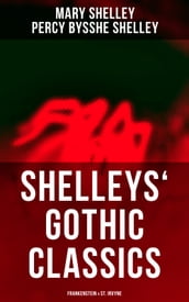 Shelleys  Gothic Classics: Frankenstein & St. Irvyne
