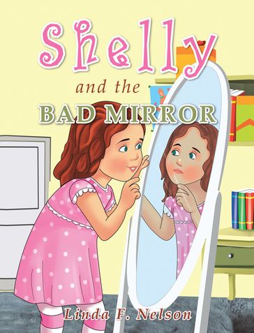 Shelly and the Bad Mirror - Linda F. Nelson