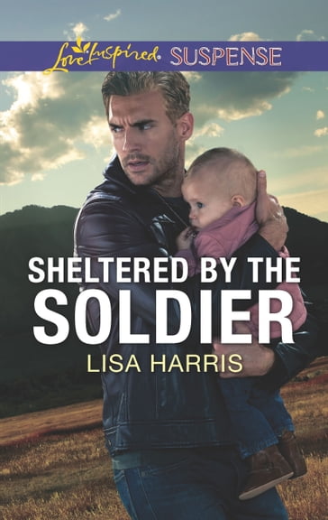 Sheltered by the Soldier - Lisa Harris