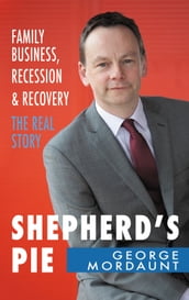 Shepherd s Pie: Family Business, Recession & Recovery. The Real Story