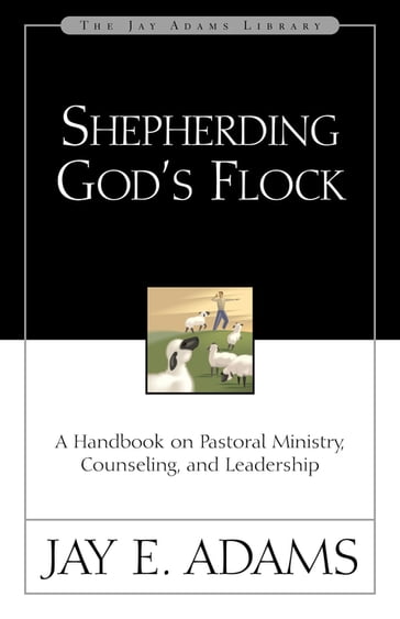 Shepherding God's Flock - Jay E. Adams