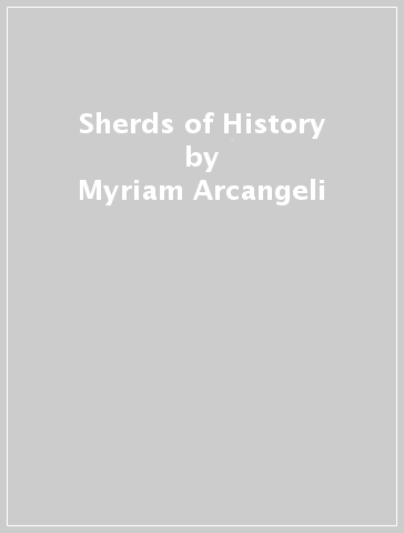Sherds of History - Myriam Arcangeli