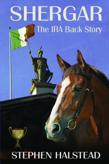 Shergar The IRA Back Story - Stephen Halstead