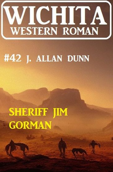 Sheriff Jim Gorman: Wichita Western Roman 42 - J. Allan Dunn