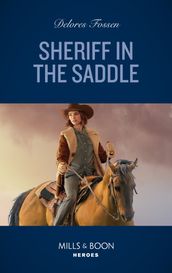 Sheriff In The Saddle (Mills & Boon Heroes) (The Law in Lubbock County, Book 1)