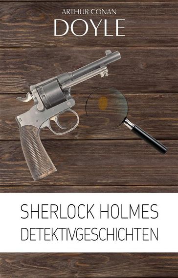 Sherlock Holmes: Detektivgeschichten - Arthur Conan Doyle